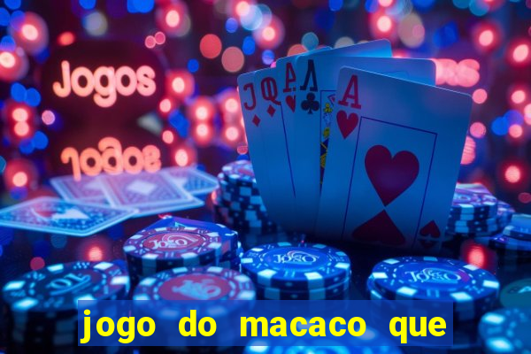 jogo do macaco que ganha dinheiro